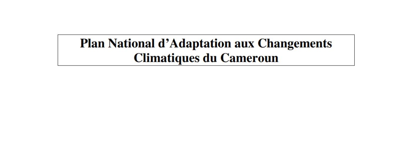 Plan National D'Adaptation aux Changements limatiques du Cameroun